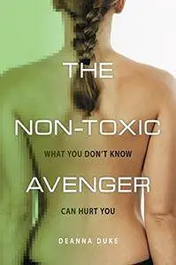 The Non-Toxic Avenger: What You Don’t Know Can Hurt You