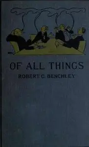 «Of All Things» by Robert Benchley