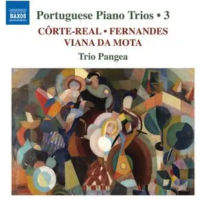 Trío Pangea - Portuguese Piano Trios, Vol. 3: Works By Nuno Côrte-Real; Armando Jose Fernandes; José Viana da Mota (2024)