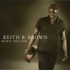 Keith B. Brown - Down The Line (2011)