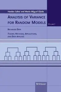Analysis of Variance for Random Models: Volume I: Balanced Data Theory, Methods, Applications and Data Analysis (Repost)