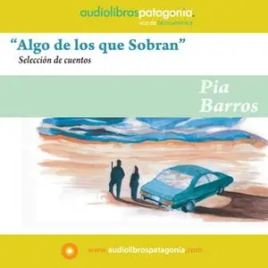 «Algo de los que Sobran» by Pia Barros