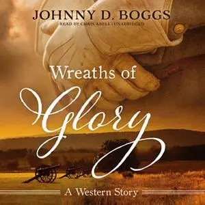 «Wreaths of Glory» by Johnny D. Boggs