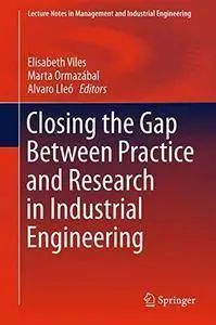 Closing the Gap Between Practice and Research in Industrial Engineering