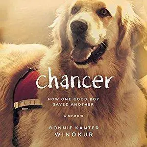 Chancer: How One Good Boy Saved Another [Audiobook]