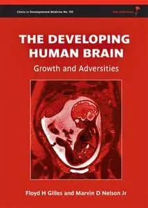 «The Developing Human Brain» by Floyd Harry Gilles,Marvin D. Nelson