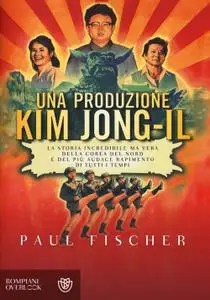 Paul Fischer - Una produzione Kim Jong-Il