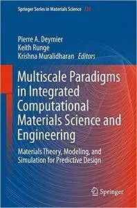 Multiscale Paradigms in Integrated Computational Materials Science and Engineering (repost)