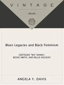 Blues Legacies and Black Feminism: Gertrude Ma Rainey, Bessie Smith, and Billie Holiday