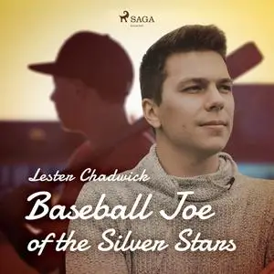 «Baseball Joe of the Silver Stars» by Lester Chadwick