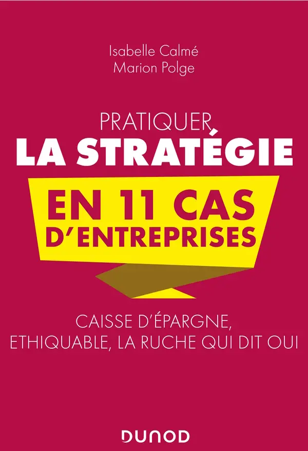 Isabelle Calmé, Marion Polge, "Pratiquer la stratégie en 11 cas d'entreprises : Caisse d'épargne, Ethiquable, La ruche qui dit