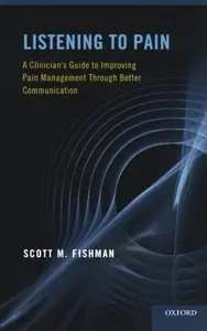 Listening to Pain: A Clinician's Guide to Improving Pain Management Through Better Communication