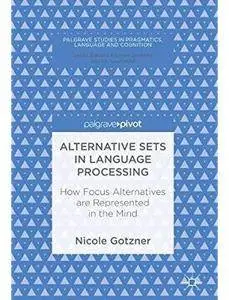 Alternative Sets in Language Processing: How Focus Alternatives are Represented in the Mind