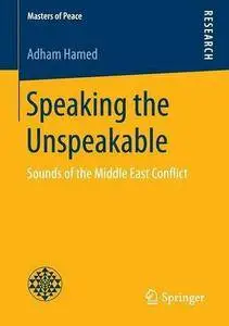 Speaking the Unspeakable: Sounds of the Middle East Conflict