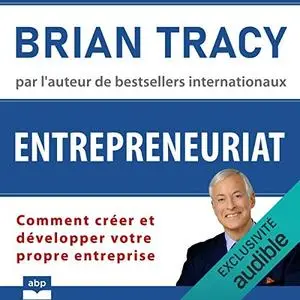 Brian Tracy, "Entrepreneuriat: Comment créer et développer votre propre entreprise"