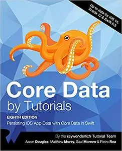 Core Data by Tutorials: Persisting iOS App Data with Core Data in Swift, Eighth Edition