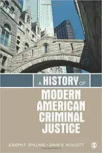 A History of Modern American Criminal Justice