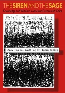 The Siren and the Sage: Knowledge and Wisdom in Ancient Greece and China by Steven Shankman and Stephen Durrant