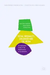 Social Inequality, Childhood and the Media: A Longitudinal Study of the Mediatization of Socialisation