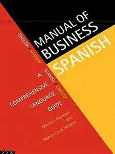 The Manual of Business Spanish: A Comprehensive Language Guide (Languages for Business)