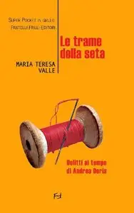 Maria Teresa Valle - Le trame della seta