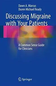 Discussing Migraine With Your Patients: A Common Sense Guide for Clinicians [Repost]