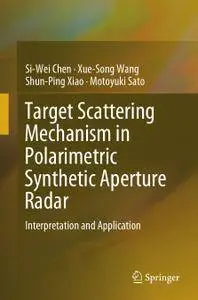 Target Scattering Mechanism in Polarimetric Synthetic Aperture Radar: Interpretation and Application