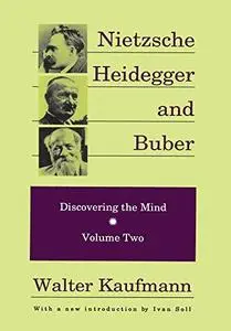 Discovering the Mind, Vol 2: Nietzsche, Heidegger, and Buber