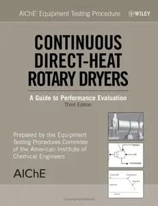 AIChE Equipment Testing Procedure: Continuous Direct-Heat Rotary Dryers: A Guide to Performance Evaluation, 3 edition