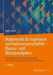 Mathematik für Ingenieure und Naturwissenschaftler - Klausur- und Übungsaufgaben