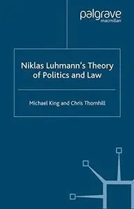 Niklas Luhmann’s Theory of Politics and Law