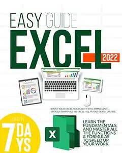 EXCEL 2022: Boost Your Excel Skills with This Simple and Straightforward MS Excel All in One Crash Course