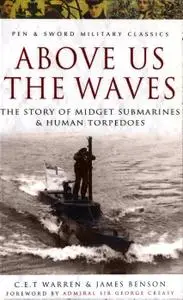Above Us the Waves: The Story of Midget Submarines & Human Torpedoes