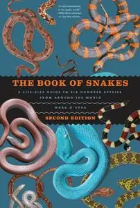 The Book of Snakes: A Life-Size Guide to Six Hundred Species from around the World, 2nd Edition