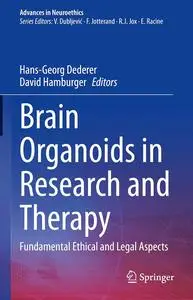 Brain Organoids in Research and Therapy: Fundamental Ethical and Legal Aspects (Advances in Neuroethics)