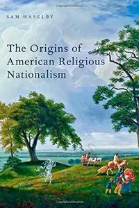 The Origins of American Religious Nationalism (Religion in America) (Repost)