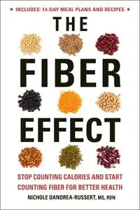 The Fiber Effect: Stop Counting Calories and Start Counting Fiber for Better Health