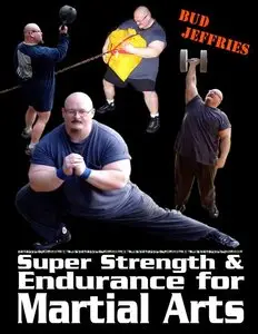 Bud Jeffries, "Super strength & endurance for martial arts" (repost)