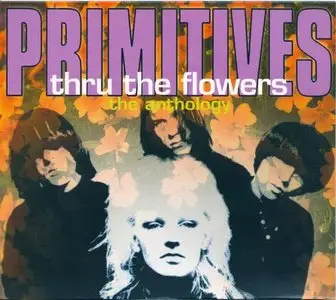 The Primitives - Thru The Flowers: The Anthology (2004)