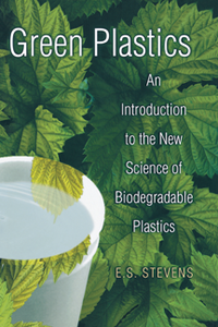 Green Plastics : An Introduction to the New Science of Biodegradable Plastics (Kindle Edition)