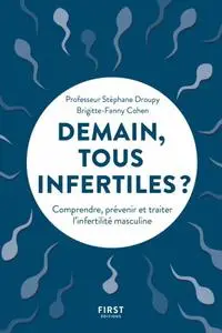 Stéphane Droupy, "Demain, tous infertiles ? Comprendre, prévenir et traiter l'infertilité masculine"