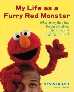 My Life as a Furry Red Monster: What Being Elmo Has Taught Me About Life, Love and Laughing Out Loud (repost)