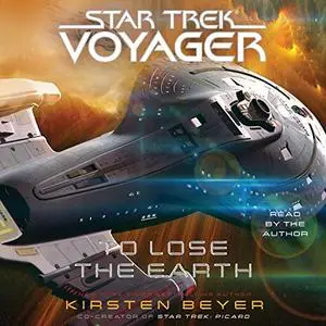 Star Trek: Voyager: To Lose the Earth [Audiobook]