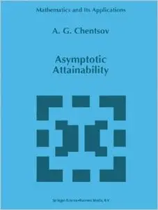 Asymptotic Attainability (Mathematics and Its Applications) by Aleksander Chentsov