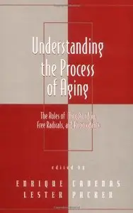 Understanding the Process of Aging: The Roles of Mitochondria: Free Radicals, and Antioxidants