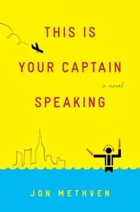 «This Is Your Captain Speaking» by Jon Methven