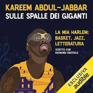 «Sulle spalle dei giganti» by Kareem Abdul-Jabbar, Raymond Obstfeld