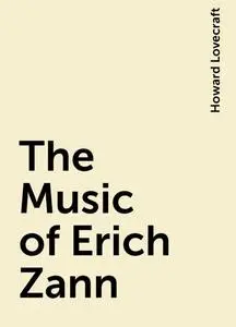 «The Music of Erich Zann» by Howard Lovecraft