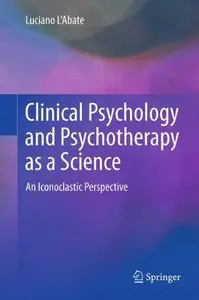 Clinical Psychology and Psychotherapy as a Science: An Iconoclastic Perspective [Repost]