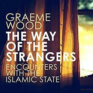 The Way of the Strangers: Encounters with the Islamic State [Audiobook]